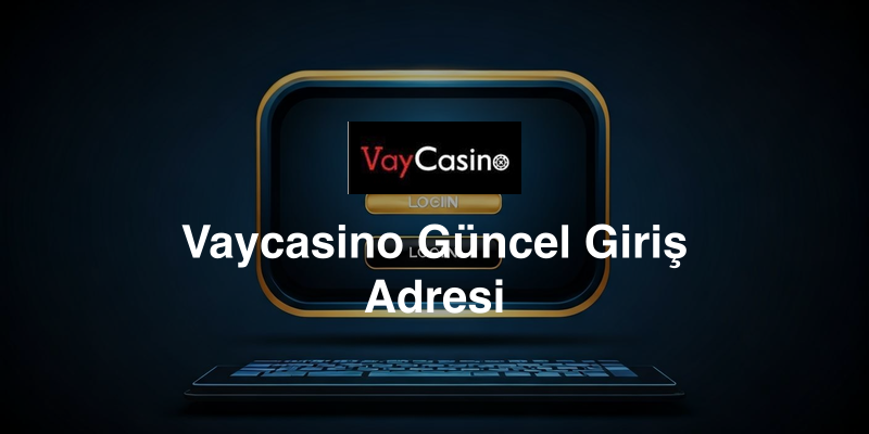 Vaycasino Güncel Giriş Adresi