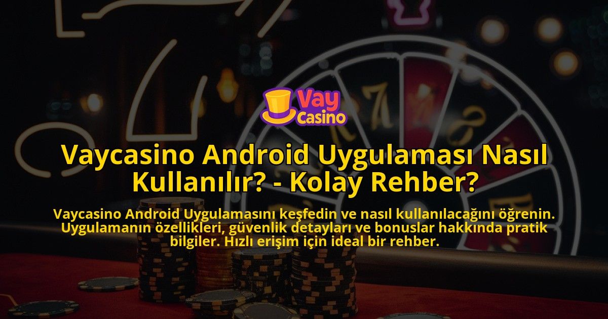 Vaycasino-Android-Uygulamasi-Nasil-Kullanilir---Kolay-Rehber-overlay-1769253978.jpg