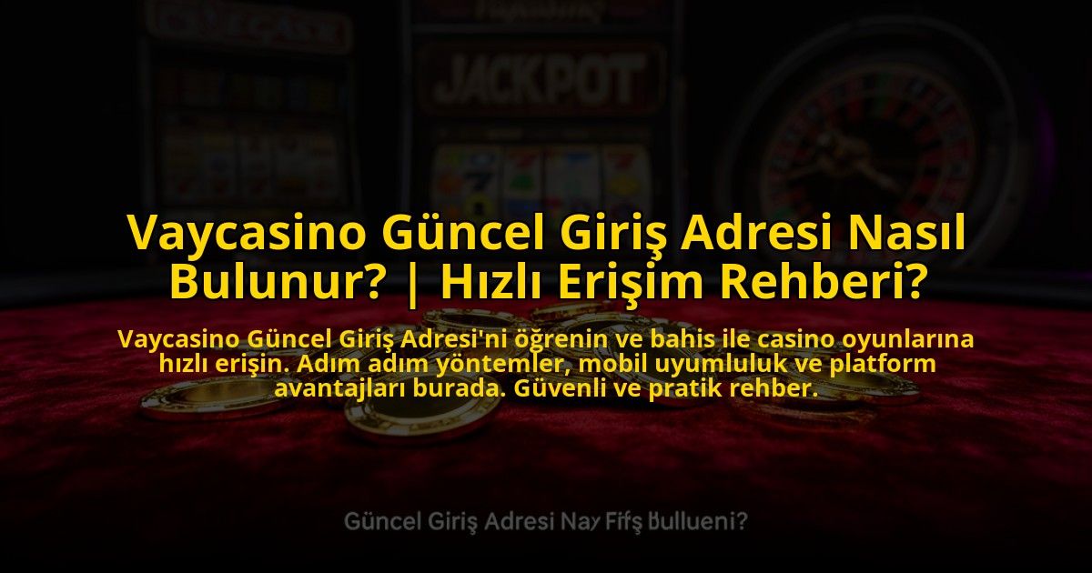 Vaycasino-Guncel-Giris-Adresi-Nasil-Bulunur-Hizli-Erisim-Rehberi-overlay-1769816012.jpg