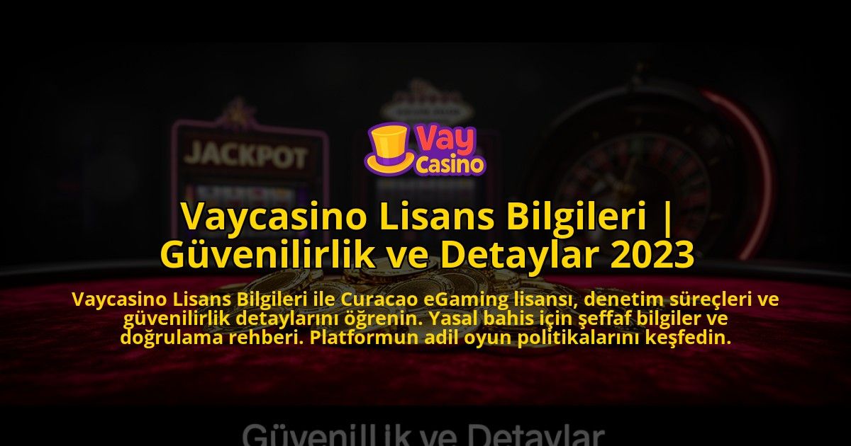 Vaycasino-Lisans-Bilgileri-Guvenilirlik-ve-Detaylar-2023-overlay-1769544347.jpg