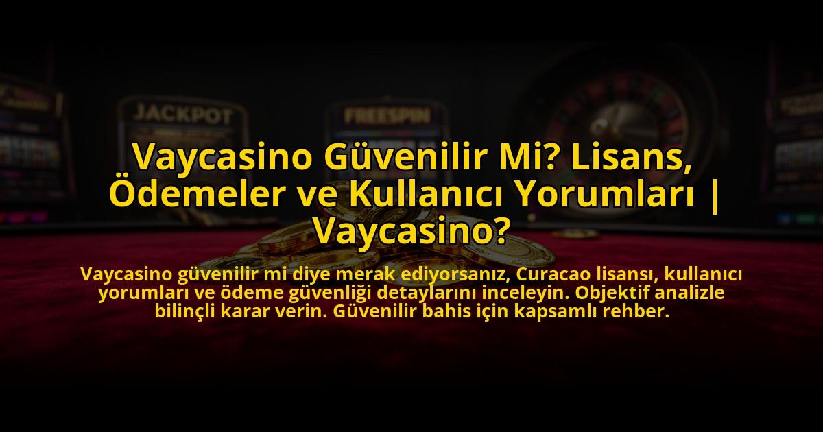 Vaycasino-Guvenilir-Mi-Lisans-Odemeler-ve-Kullanici-Yorumlari-Vaycasino-overlay-1772882943.jpg
