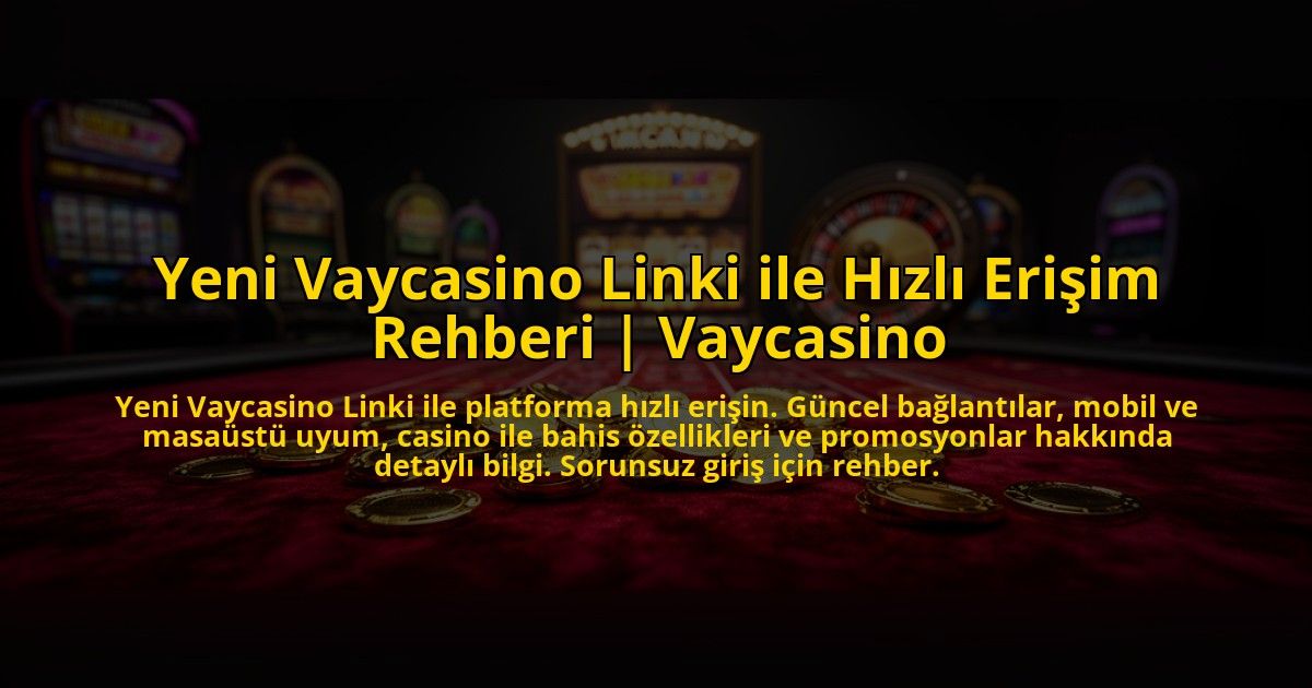 Yeni-Vaycasino-Linki-ile-Hizli-Erisim-Rehberi-Vaycasino-overlay-1773620988.jpg