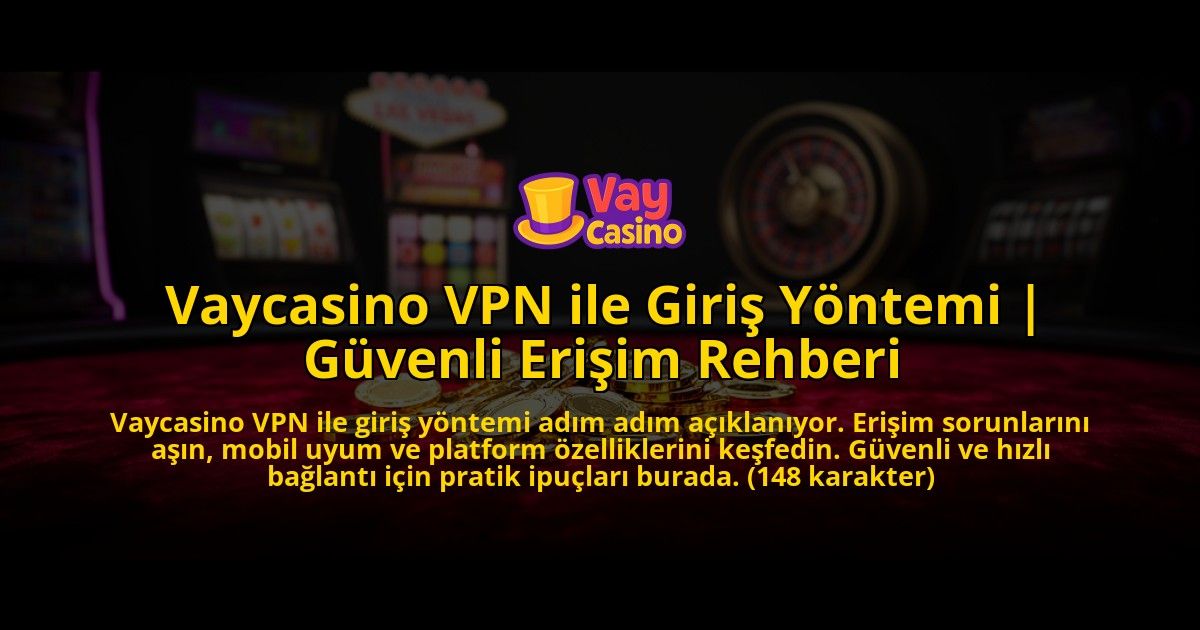 Vaycasino-VPN-ile-Giris-Yontemi-Guvenli-Erisim-Rehberi-overlay-1776643232.jpg